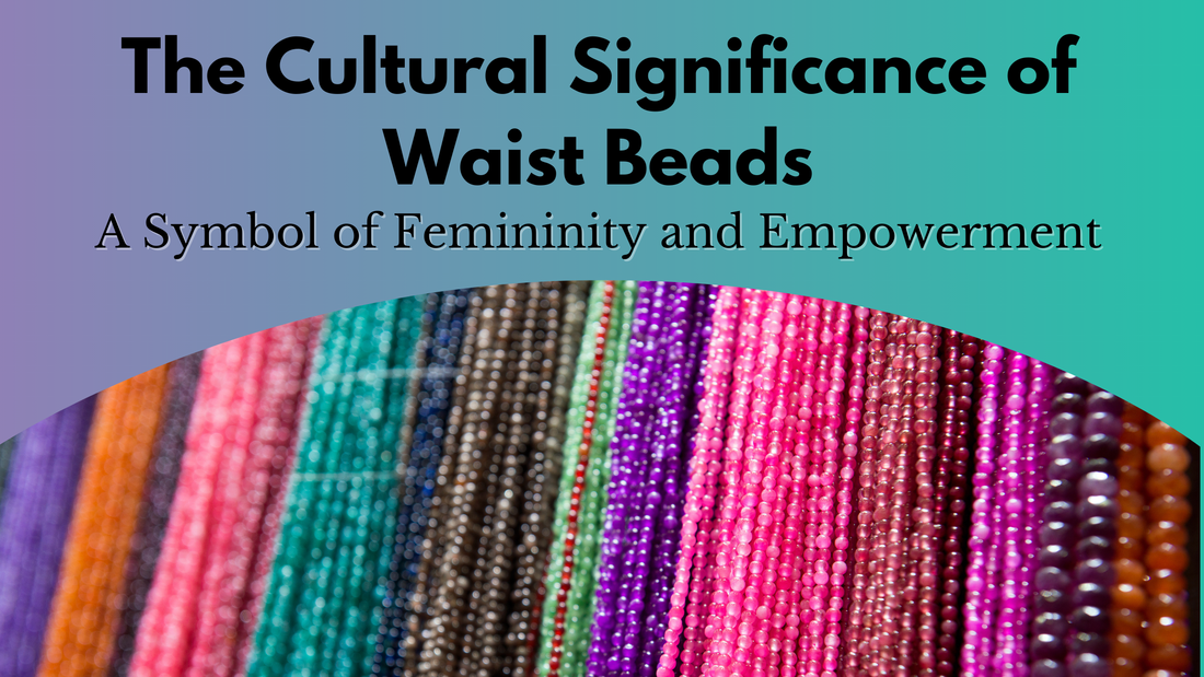 cultural significance of waist beads-waist beads meaning-waist beads for femininity-body adornment waist beads-waist beads plus size-extended length waist bead