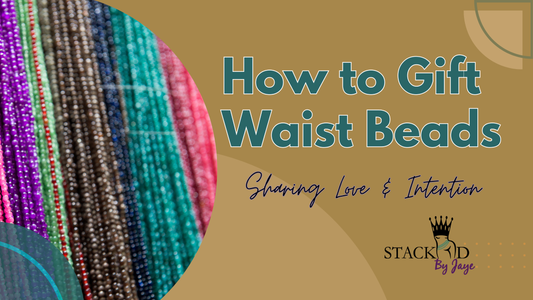 waist beads for self love and adornment, what does it mean when someone gives you waist beads.  african waist beads